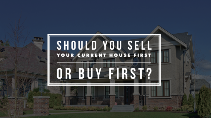 Should you sell your house first or buy first