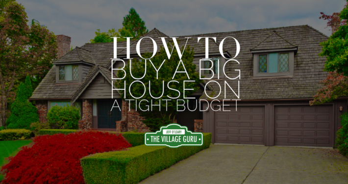 How to buy a big home on a tight budget