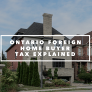 Ontario Non-Resident Speculation Tax otherwise known as the foreign home buyers tax
