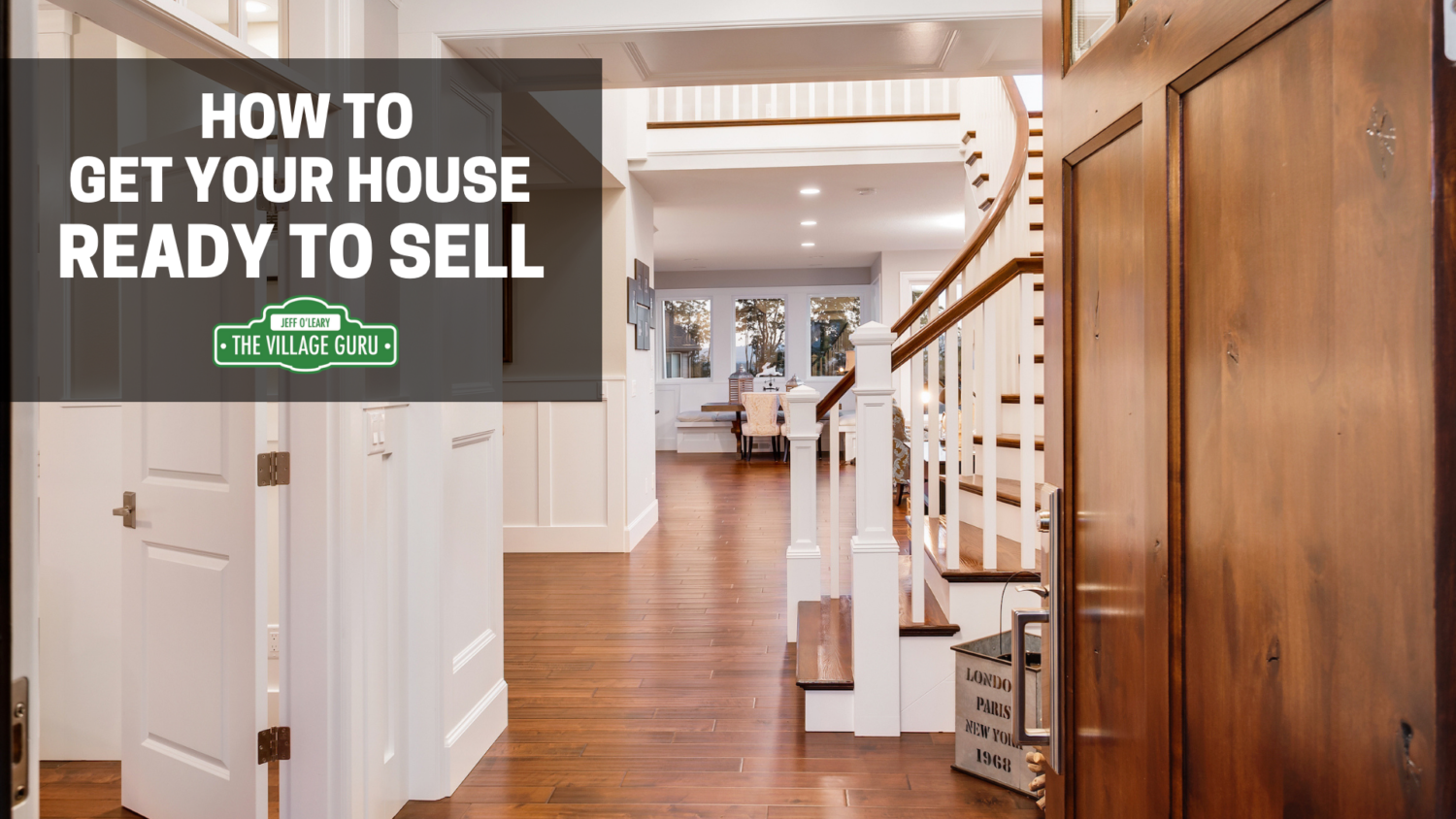 How to Get Your House Ready to Sell • The Village Guru